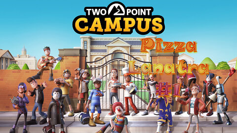 Two Point Campus #4 - Pizza Lanatra #1 - A Rough Start for Future Gordon Ramsay's!