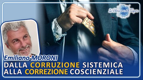 Dalla corruzione sistemica alla correzione coscienziale - Emiliano Moroni