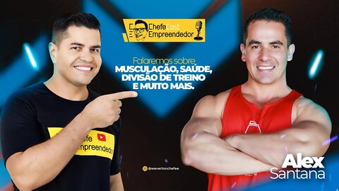 ChefeCast ALEX SANTANA | Musculação Saúde Divisão de Treinos e Muito Mais