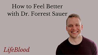 How to Feel Better with Dr. Forrest Sauer