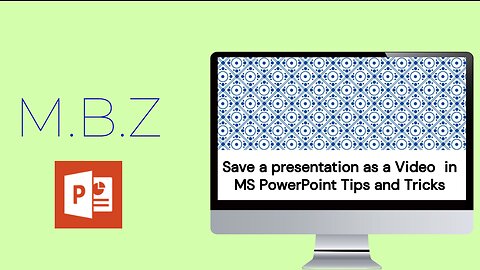 Mastering in Microsoft PowerPoint - Save a presentation as a video Feature: Tips and Tricks