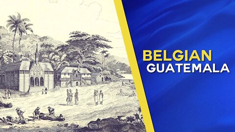 Belgian Guatemala, First Colony of the Belgian Colonial Empire (Documentary)