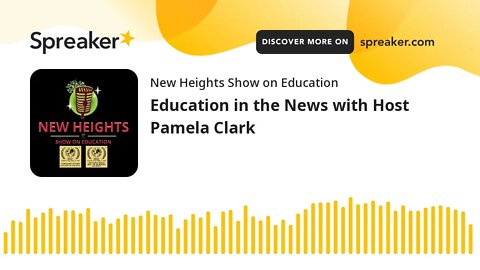 Education in the News with Host Pamela Clark