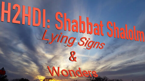 Shabbat - Lying Signs & Wonders (01.15.2023)