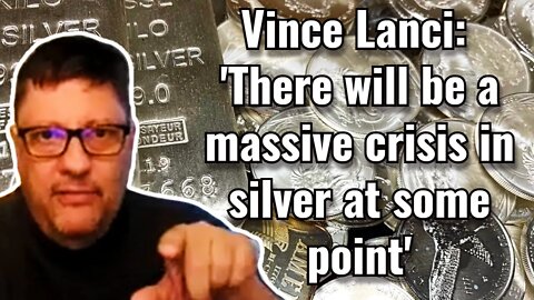 Vince Lanci: 'There will be a massive crisis in silver at some point'