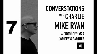 PODCAST- MOVIES - MIKE RYAN - A PRODUCER AS A WRITER'S PARTNER