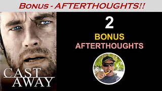 CAST AWAY (2000) -- BONUS -- Afterthoughts by Mike