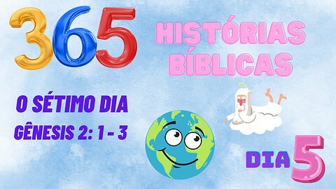 QUINTO DIA 5 / O SÉTIMO DIA / GÊNESIS 2: 1-3