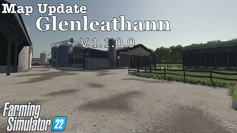 Map Update | Glenleathann | V.1.1.0.0 | Farming Simulator 22