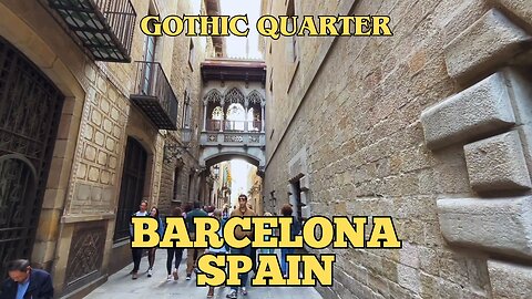 Exploring Barcelona Spain: A Walking Tour of the Gothic Quarter