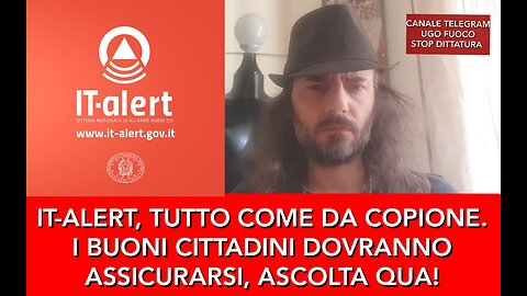 TUTTO COME DA COPIONE. IT-ALERT, I BUONI CITTADINI DEVONO ASSICURARSI.