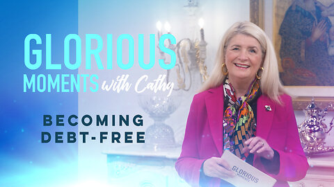 Glorious Moments With Cathy: Becoming Debt-Free