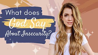 What Does God Say About Insecurity?