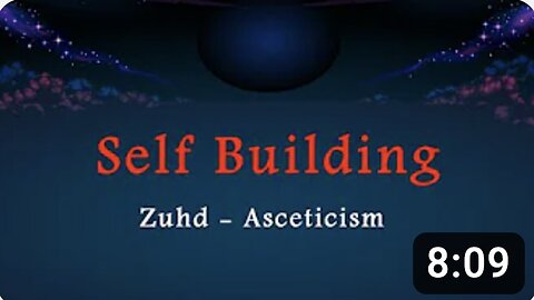 Self Building - Zuhd (Asceticism) - Part 13