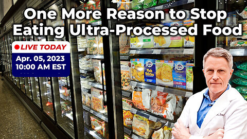 One More Reason to Stop Eating Ultra-Processed Food (LIVE)