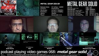 +11 002/004 007/013 003/007 podcast playing video games 068: metal gear solid