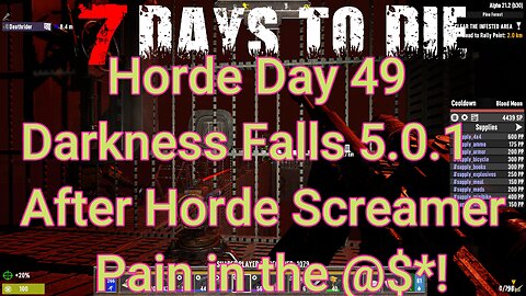 Day 49 Horde - After horde screamers just suck. | 7 Days To Die | Alpha 21.2
