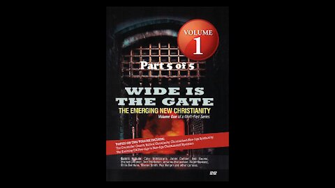 Wide Is The Gate Vol. 1 Part 5 - The Emerging New Christianity: The New Age in Media