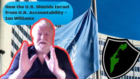 How the U.S. Shields Israel From U.N. Accountability - Ian Williams