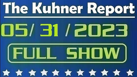 The Kuhner Report 05/31/2023 [FULL SHOW] Donald Trump vows to end birthright citizenship for children of illegal aliens if elected president in 2024