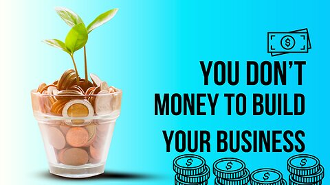 You don't need money to build a business