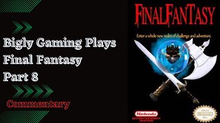 Final Fantasy Commentary Playthrough Part 8