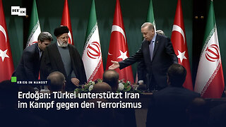 Erdoğan: Türkei unterstützt Iran im Kampf gegen den Terrorismus