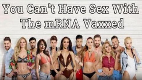 YOU CAN'T HAVE SEX WITH THE MRNA VACCINATED - WOMEN AND MEN LYING ABOUT BEING VAXXED