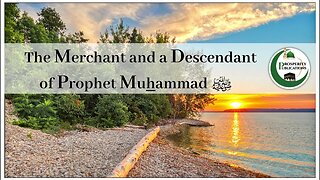 The Merchant and a Descendant of Prophet MuHammad ﷺ