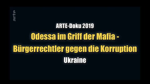 🟥 Odessa im Griff der Mafia: Bürgerrechtler gegen die Korruption (arte ⎪ 26.03.2019)
