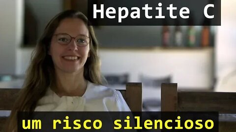 Hepatite C tem cura! Mas é um risco silencioso e grave. Vídeo n.40