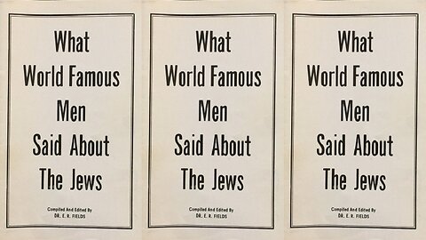 What World Famous Men Said About The Jews by Dr. E. R. Fields