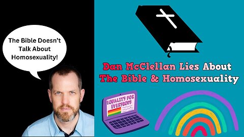 Dan McClellan Lies About The Bible & Homosexuality