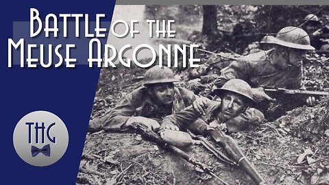 Meuse Argonne: The U.S. Army's largest and deadliest battle