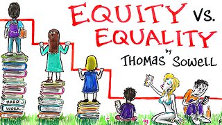 EQUITY vs. EQUALITY - Thomas Sowell