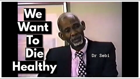 DR SEBI - WE WANT TO DIE HEALTHY #health #naturalhealing