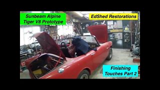 Sunbeam Alpine Tiger V8 EdShed R-Pine Prototype some Finishing Touches and its ready to go Part 2