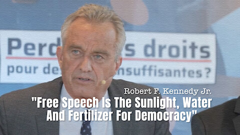 Robert F. Kennedy Jr. - "Free Speech Is The Sunlight, Water And Fertilizer For Democracy"
