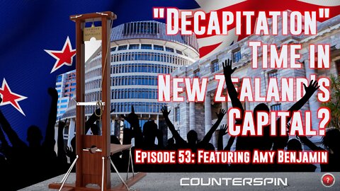 Ep. 53: "Decapitation" Time in New Zealand's Capital? - Featuring Amy Benjamin