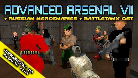 Advanced Arsenal VII + BattleTanx OST + Russian Mercenaries [Combinações do Alberto 148]