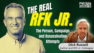 The Real RFK Jr.: The Person, Campaign and Assassination Attempts | Dick Russell