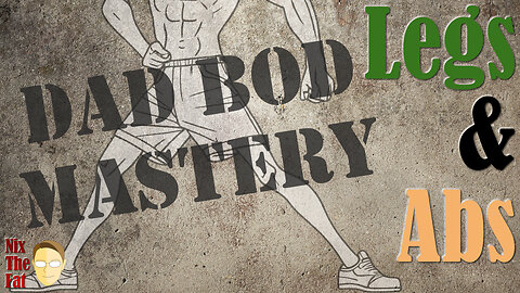 Dad Bod Mastery - Lower Body - 9/5/23