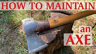 How to MAINTAIN AN AXE!