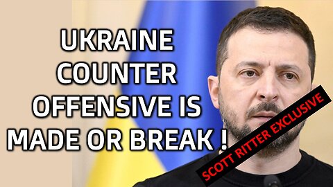 Ukraine Counter Offensive is Made or Break | Ukraine War | Scott Ritter | Russia Energy War