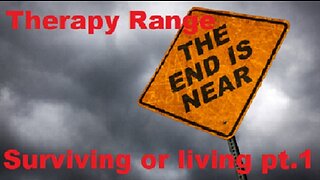 Surviving or living Part 1 on Therapy Range
