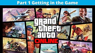 GTA Online Part 1 Getting in the Game