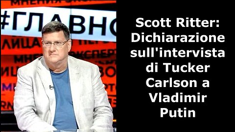 Scott Ritter: Dichiarazione sull'intervista di #tuckercarlson a/#putin