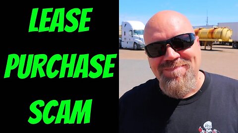 LEASE PURCHASE SCAMS | TRUCKING JOBS