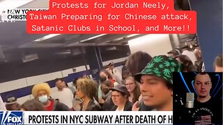 Protests for Jordan Neely, Taiwan Preparing for Chinese attack, Satanic Clubs in School, and More!!
