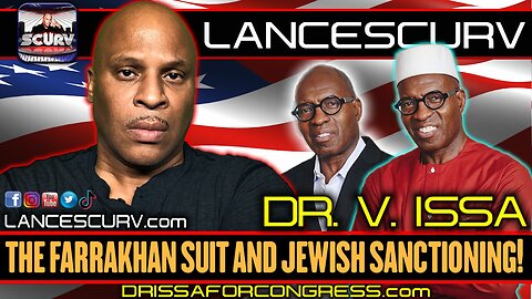 THE FARRAKHAN SUIT AND JEWISH SANCTIONING! | DR. V. ISSA | LANCESCURV